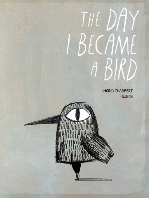 Title details for The Day I Became a Bird by Ingrid Chabbert - Available